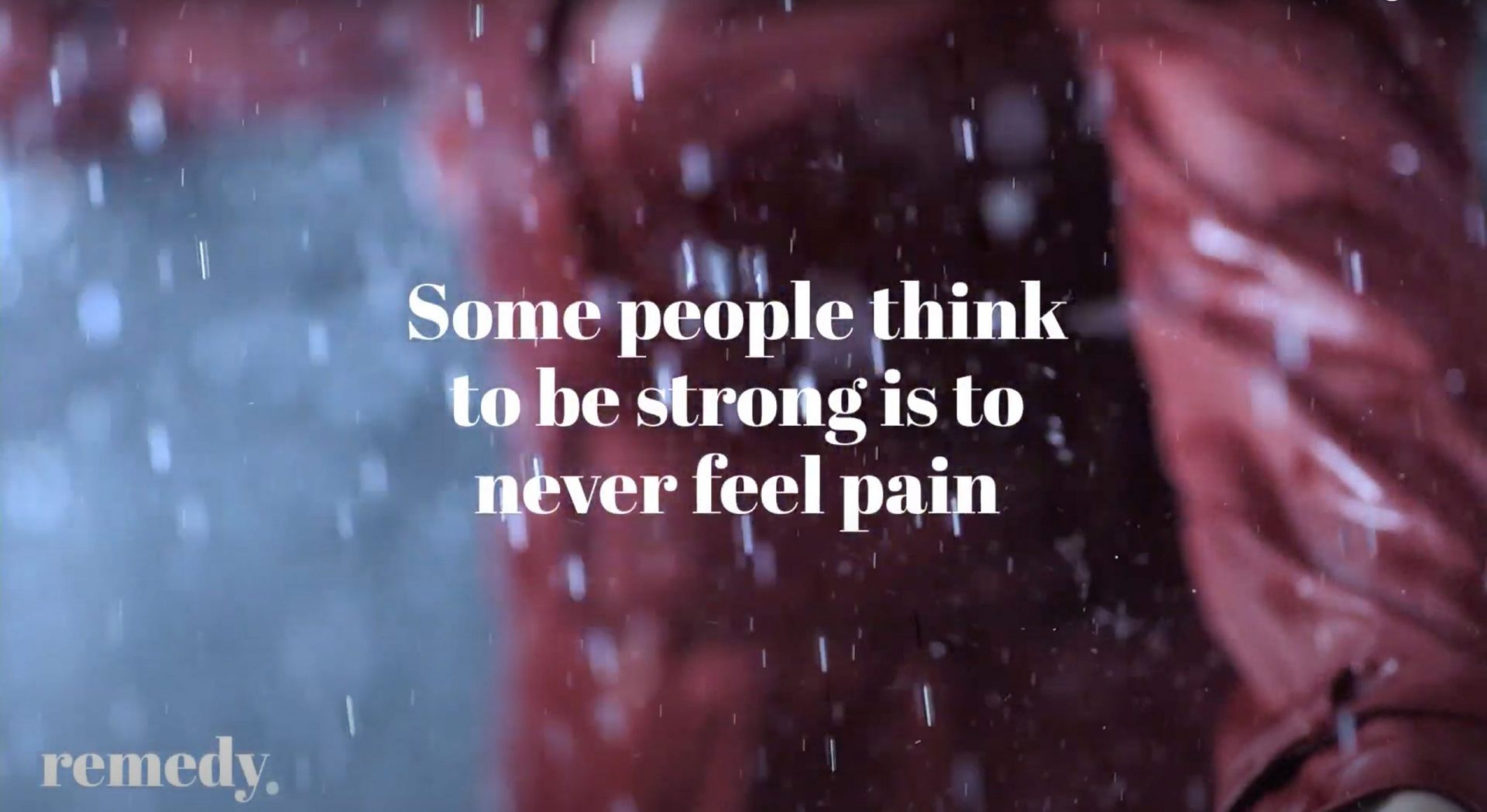 Some people think to be strong is to never feel pain - Video Cover